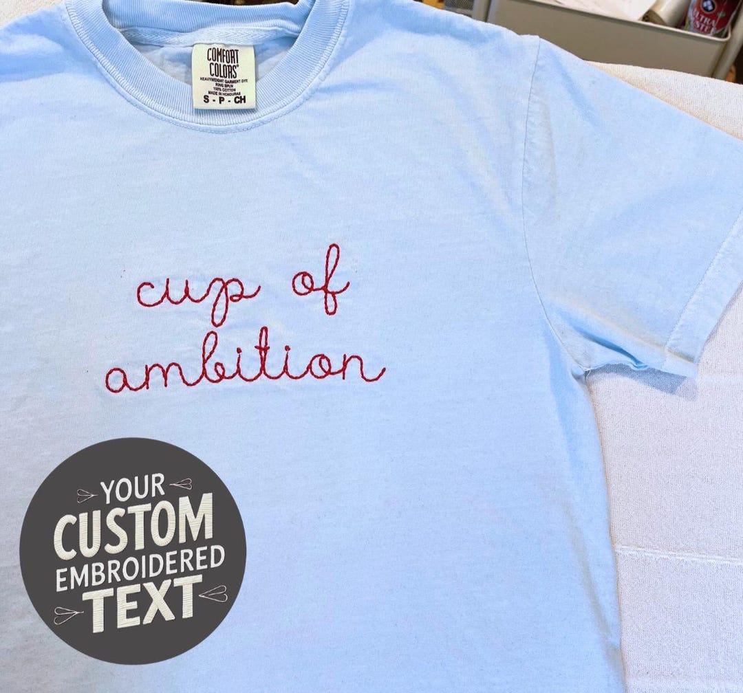 Custom Cursive Embroidered Text T-shirt on Comfort Colors Handstitched ...