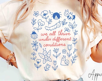 Comfort Colors® We All Thrive Under Different Conditions Shirt, Mental Health Awareness Shirt, Neurodiversity Gift, Autism Acceptance Shirt