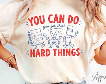 Comfort Colors® You Can Do Hard Things Shirt, Motivational Teacher Tee, Cute School Supplies Sweatshirt, Back To School Classroom Gift Tee