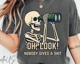 Camiseta "Oh, mira, a nadie le importa una mierda" de Comfort Colors, camiseta de esqueleto, camiseta con frase sarcástica, camiseta de humor para adultos, camiseta inapropiada, camiseta de meme