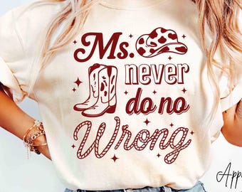 Miss Never Do No Wrong Western Shirt, Country Music Concert Shirt, Western Musical Shirt, Western Cowgirl Shirt, Rustic Country Fan Gift