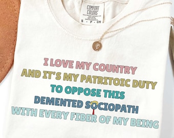 Camiseta patriótica "Amo a mi país" con colores cómodos, camiseta antisociópata, camiseta feminista, camiseta de igualdad de derechos, camiseta anti Trump, camiseta anti Maga