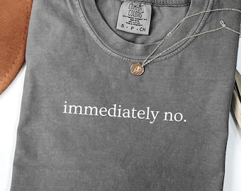 Camiseta Comfort Colors® "Sin camisa inmediatamente", divertida y humorística, para adultos, sarcástica, con temática de humor extraño, irónica, ideal como regalo.