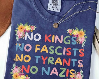 Comfort Colors No Kings in America Shirt, Anti Maga Shirt, Floral Protest Shirt, Floral Anti Trump Shirt, Anti Maga Shirt, Democrat Gift Tee