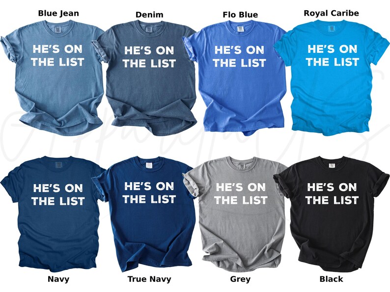 May include: Eight t-shirts in a range of colours: blue jean, denim, flo blue, royal caribe, navy, true navy, grey, and black. Each shirt features the white text "HE'S ON THE LIST".