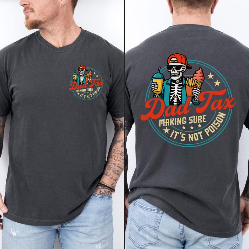May include: Dark grey t-shirt with a graphic on the front and back. The graphic features a skeleton wearing a red cap and holding a drink, fries, and ice cream. Text reads "Dad Tax, Making Sure It's Not Poison."