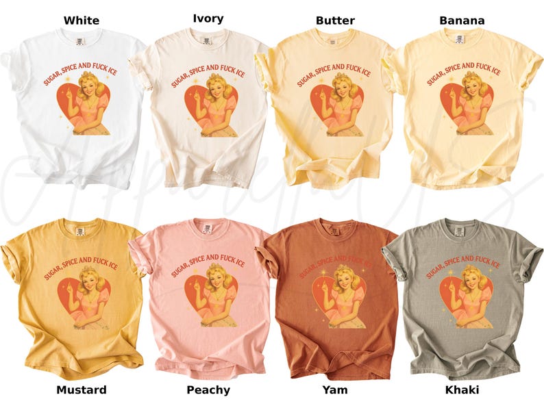 Peut inclure: Plusieurs t-shirts de couleurs vari&eacute;es, dont blanc, ivoire, beurre, banane, moutarde, p&ecirc;che, igname et kaki. Chaque t-shirt pr&eacute;sente un motif d'une femme dans un c&oelig;ur avec le texte "SUGAR, SPICE AND FUCK ICE".