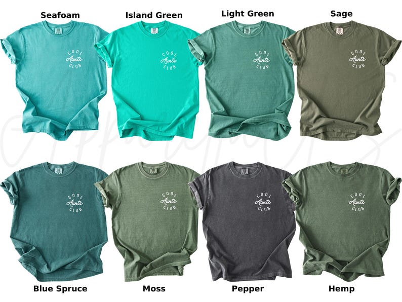 May include: Ten different color t-shirts with the text "Cool Aunts Club" printed on the front. The t-shirts are in the colors seafoam, island green, light green, sage, blue spruce, moss, pepper, and hemp.