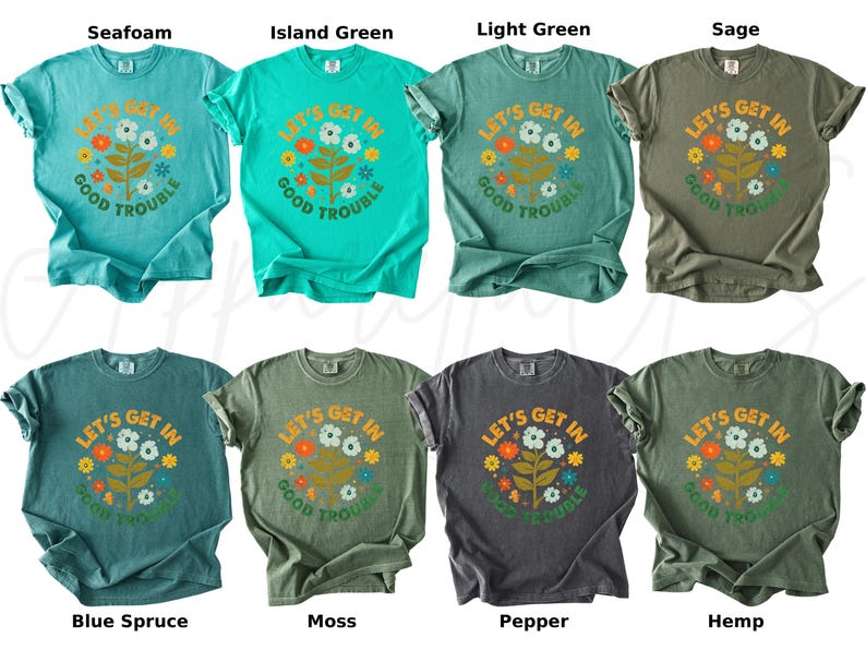 Peut inclure: Collection de huit t-shirts de couleurs vari&eacute;es, dont vert d'eau, vert &icirc;le, vert clair et sauge. Chaque t-shirt arbore un motif floral et le texte "LET'S GET IN GOOD TROUBLE".