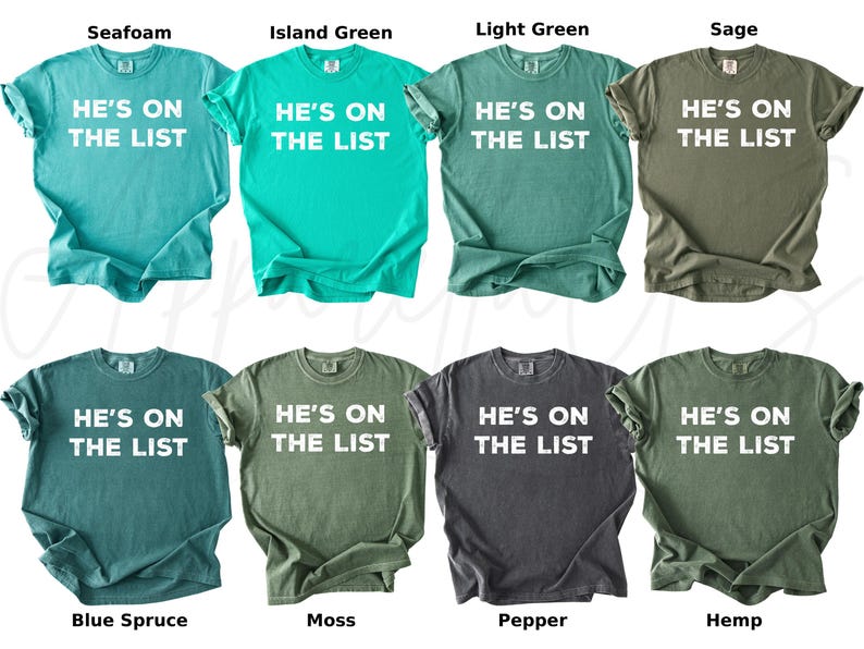 May include: Eight t-shirts in a range of colours, such as seafoam, island green, light green, sage, blue spruce, moss, pepper, and hemp. Each shirt features the white text "HE'S ON THE LIST".