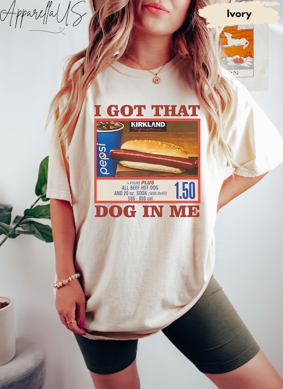 Comfort Colors® I Got That Dog In Me Shirt, Costco Hot Dog Shirt, Keep 150 Dank Meme Shirt, Sarcastic Shirt, Funny Meme Shirt, Hot Dog Tee
