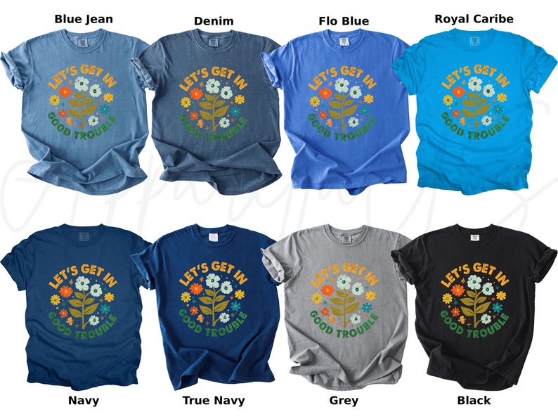 Peut inclure: Plusieurs t-shirts &agrave; manches courtes de couleurs vari&eacute;es, dont bleu, marine, gris et noir. Chaque t-shirt arbore l'inscription "LET'S GET IN GOOD TROUBLE" avec un motif floral. Une gamme de couleurs est propos&eacute;e.