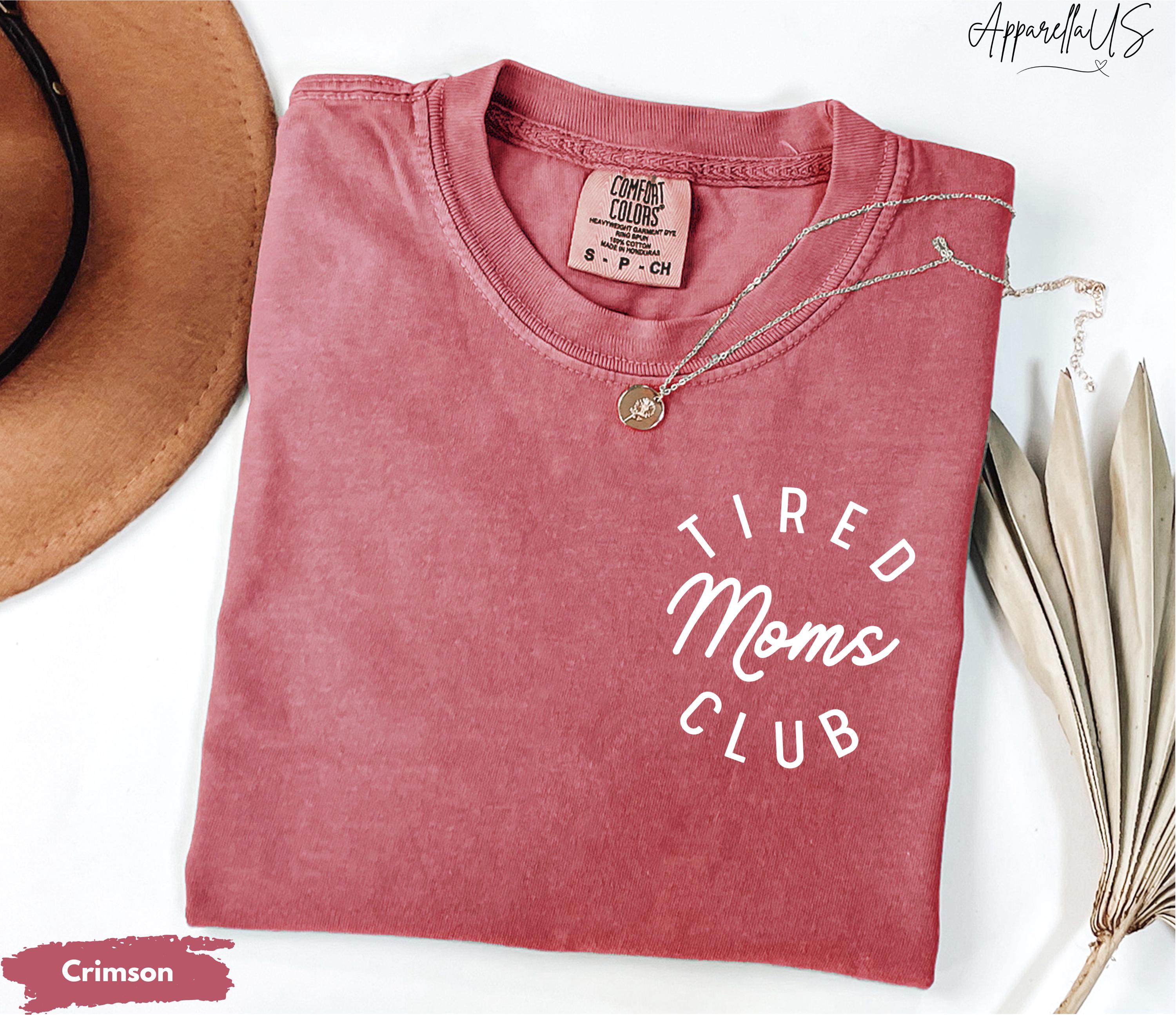 Comfort Colors® Tired Moms Club Shirt, Mom Life Shirt, Mother’s Day Shirt, New Mom Gift, Mom Appreciation Shirt, Funny Mom Tee, Gift for Mom