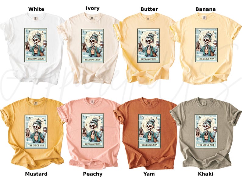 May include: A collection of eight t-shirts in various colors, including white, ivory, butter, banana, mustard, peachy, yam, and khaki. Each shirt features a graphic of a skeleton holding ballet shoes and a coffee cup, with the text "The Dance Mom".