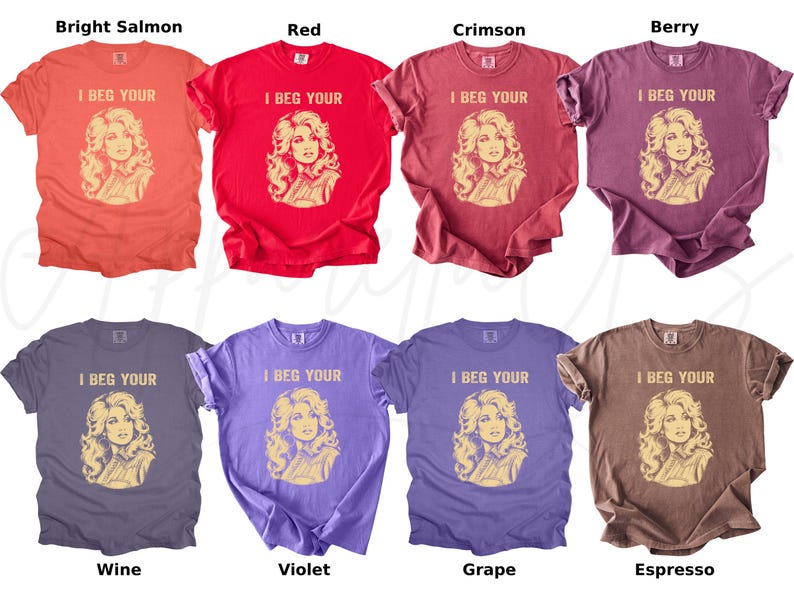 May include: A collection of eight short-sleeve t-shirts in various colors including bright salmon, red, crimson, berry, wine, violet, grape, and espresso. Each shirt features a graphic of a woman with wavy hair and the text I BEG YOUR.