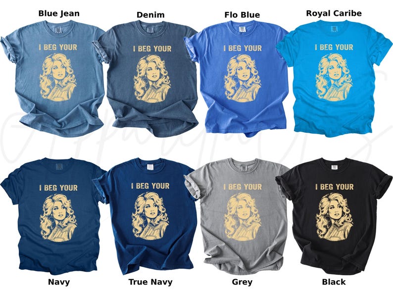 May include: A collection of eight short-sleeved crew neck t-shirts in various colors including blue, navy, grey, and black. Each shirt features a graphic print of a woman with blonde hair and the text I BEG YOUR printed in a light tan color.