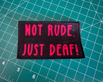 Not Rude Just Deaf Iron On Patch | Funny Deaf Awareness Embroidered Patch | Hard of Hearing Gift | HOH Jacket Backpack Patch