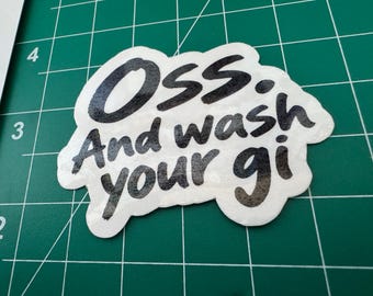 Oss And Wash Your Gi Sticker | Funny BJJ Vinyl Sticker | Jiu Jitsu Gift for Grapplers | Water Bottle Laptop Decal