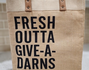 Sarcastic Jute Tote Bag: Fresh Outta Give-A-Darns Market Bag