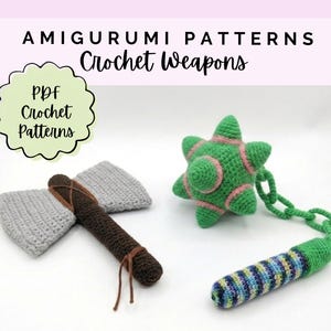 May include: Amigurumi crochet patterns for weapons, featuring a gray and brown axe and a green spiked mace with a blue and green handle. The text reads AMIGURUMI PATTERNS Crochet Weapons and PDF Crochet Patterns. These are soft, yarn-based items.