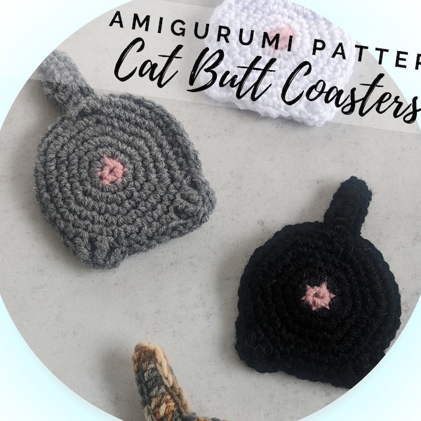 Cat Butt Coasters Crochet Amigurumi Pattern - Crazy Cat Lady - Gag Gift - Housewarming Gift - Crochet Coasters - PDF - Instant Download
