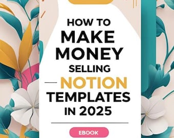 May include: An ebook cover with the title "How to Make Money Selling Notion Templates in 2025." The cover features a white rectangle with black text, a pink button that says "EBOOK," and the author's name. The background has floral and abstract shapes.