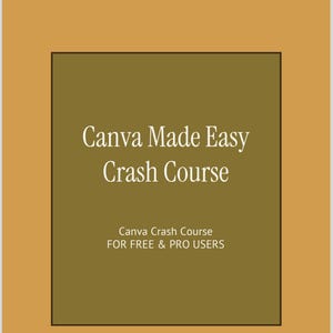May include: A brown rectangle with white text that reads "Canva Made Easy Crash Course Canva Crash Course FOR FREE & PRO USERS".