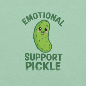 Funny Emotional Support Pickle T-Shirt Cute Kawaii Dill Gift for Pickle Lovers Mental Health Humour Pun Tee