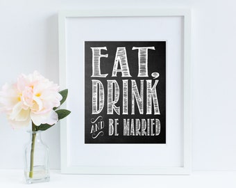 Eat Drink & Be Married Bridal Shower Sign- Chalkboard DIGITAL FILE 8x10 JPEG