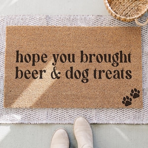 Funny Coir Doormat: Hope You Brought Beer & Dog Treats