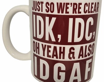 I Don't Know I Don't Care I Don't give a fuck - work mug - Funny mug gift for a Friend, Colleague, Parent, Grandparent, for work or home