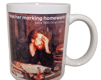 Teacher Marking Homework - Funny school, college or university teacher mug as a Gift for a Teacher, Trainer, Friend, Lecturer, or colleague