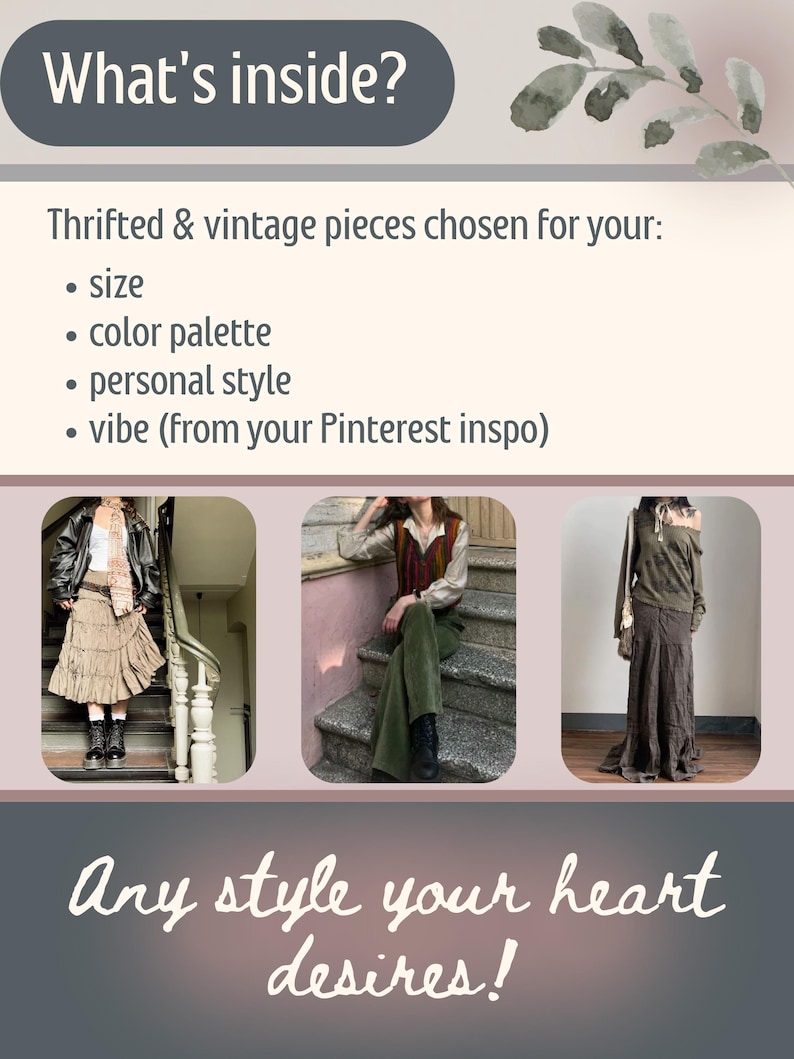 May include: An image with text that reads "What's inside?" and "Any style your heart desires!". The image showcases three outfits, each with a unique style. The text also mentions thrifted and vintage pieces chosen for size, color palette, personal style, and vibe.
