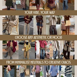 May include: A collage of various outfits, showcasing diverse styles from minimalist to creative. The image features multiple outfits with different color palettes and textures, with text that reads "YOUR VIBE, YOUR WAY" and "CHOOSE ANY AESTHETIC OR MOOD".