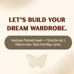 May include: A cream-colored graphic with the text "LET'S BUILD YOUR DREAM WARDROBE." Below, a brown oval contains the text "Send your Pinterest board &rarr; I'll do the rest :)" and a cream-colored butterfly graphic.