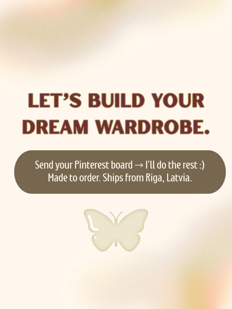 May include: A cream-colored graphic with the text "LET'S BUILD YOUR DREAM WARDROBE." Below, a brown oval contains the text "Send your Pinterest board &rarr; I'll do the rest :)" and a cream-colored butterfly graphic.