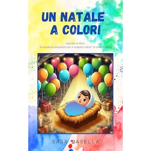 Un Natale a colori. Pdf scaricabile che include: racconto illustrato, copione recita, canti con testi e qr-code, schede didattiche.