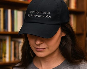 Embroidered Morally Gray is My Favorite Color Dad Cap