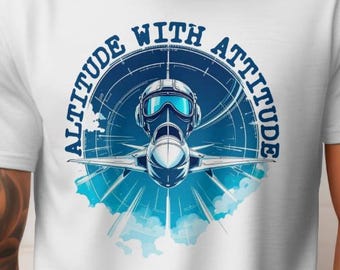 Altitude with Attitude: Funny Pilot T-Shirt - Cotton Aviation gift