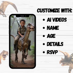 May include: A digital image on a smartphone screen shows a child riding a dinosaur. The image is surrounded by dinosaur illustrations and text that reads "Customize With: AI Videos, Name, Age, Details, RSVP."