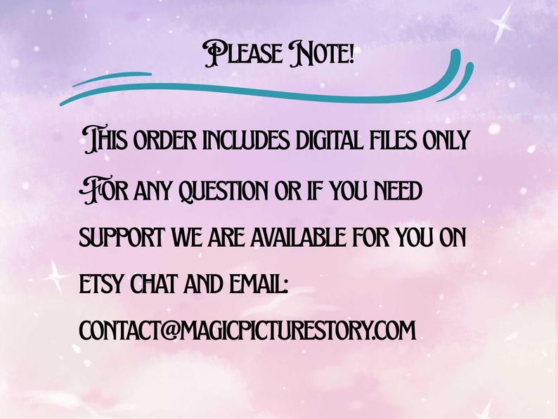 May include: A digital art graphic with a soft, pastel background. The text "PLEASE NOTE!" is at the top, followed by information about digital files, support, and contact details via Etsy chat and email: CONTACT@MAGICPICTURESTORY.COM.