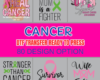 May include: A collection of DTF transfer designs with themes related to cancer awareness. The designs include text such as "Heal Cancer", "My Mom is a Fighter", and "Survivor", along with ribbons and other graphics. The text "DTF Transfer Ready to Press" is also included.