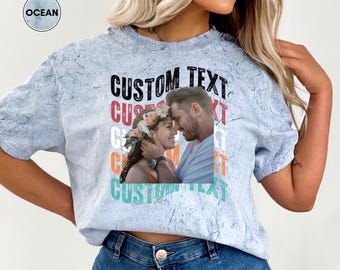 Comfort Colors Custom T-shirt, Custom Photo and Text T-shirts, Personalized Text Photo Shirts, Custom Shirt for Women, Custom Shirt for Men