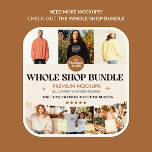 May include: A graphic design mockup bundle featuring various clothing items, including sweatshirts, t-shirts, and a tote bag. The text "NEED MORE MOCKUPS? CHECK OUT THE WHOLE SHOP BUNDLE" is at the top of the image. The text "WHOLE SHOP BUNDLE" is in large letters at the bottom of the image. The text "PREMIUM MOCKUPS" is below the large text. The text "ALL CURRENT & FUTURE MOCKUPS" is below the "PREMIUM MOCKUPS" text. The text "ONE-TIME PAYMENT = LIFETIME ACCESS" is below the "ALL CURRENT & FUTURE MOCKUPS" text. Five stars are below the "ONE-TIME PAYMENT = LIFETIME ACCESS" text.