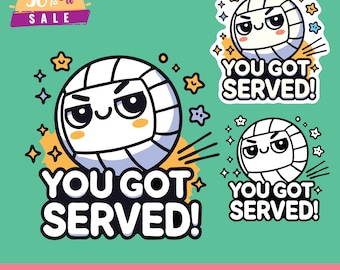 Funny Volleyball "You Got Served" SVG PNG DXF - Volleyball Stickers (Digital Download)