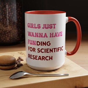 Girls Just Wanna Have Funding For Scientific Research Mug, PhD Scientist Graduation Ceramic Mug Gift, STEM Mug, Science Advocate Apparel image 6