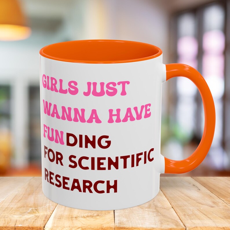Girls Just Wanna Have Funding For Scientific Research Mug, PhD Scientist Graduation Ceramic Mug Gift, STEM Mug, Science Advocate Apparel image 4