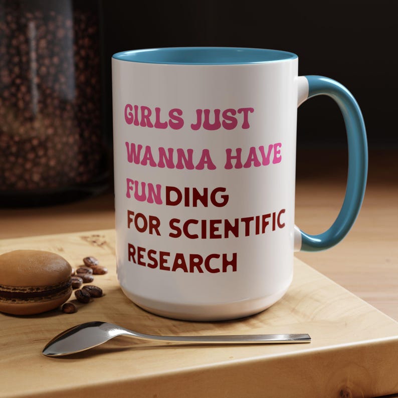 Girls Just Wanna Have Funding For Scientific Research Mug, PhD Scientist Graduation Ceramic Mug Gift, STEM Mug, Science Advocate Apparel image 8