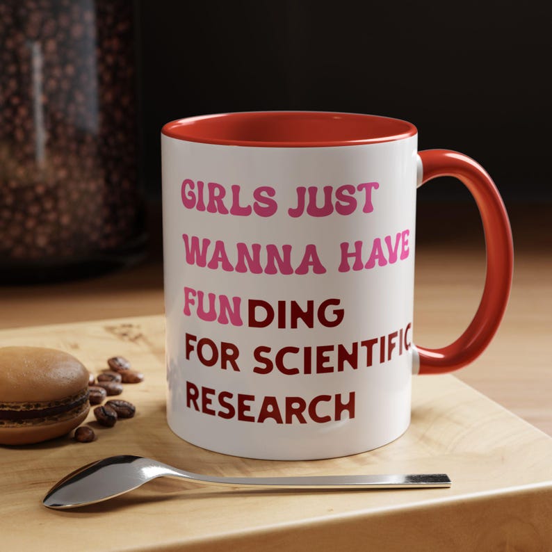Girls Just Wanna Have Funding For Scientific Research Mug, PhD Scientist Graduation Ceramic Mug Gift, STEM Mug, Science Advocate Apparel image 7
