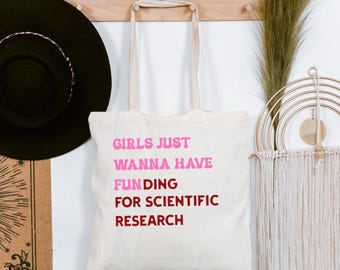 Girls Just Wanna Have Funding Tote Bag: Women in STEM, Science Advocate